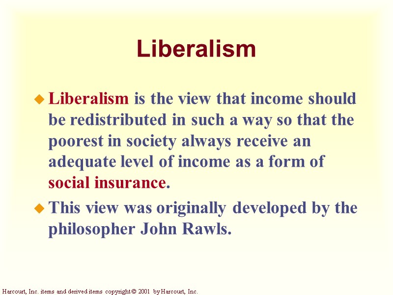 Liberalism Liberalism is the view that income should be redistributed in such a way